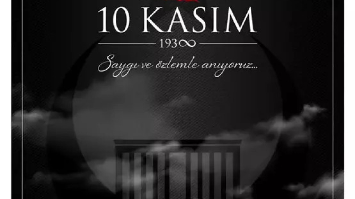 10 Kasım Mustafa Kemal ATATÜRK'ü Anma Programımız